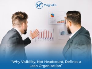 Why Visibility, Not Headcount, Defines a Lean Organization