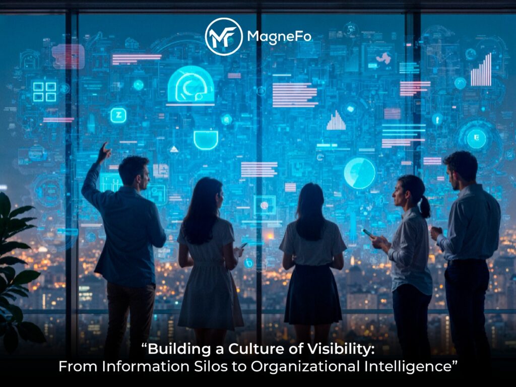 Building a Culture of Visibility: From Information Silos to Organizational Intelligence