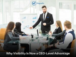 Why Visibility Is Now a CEO-Level Advantage