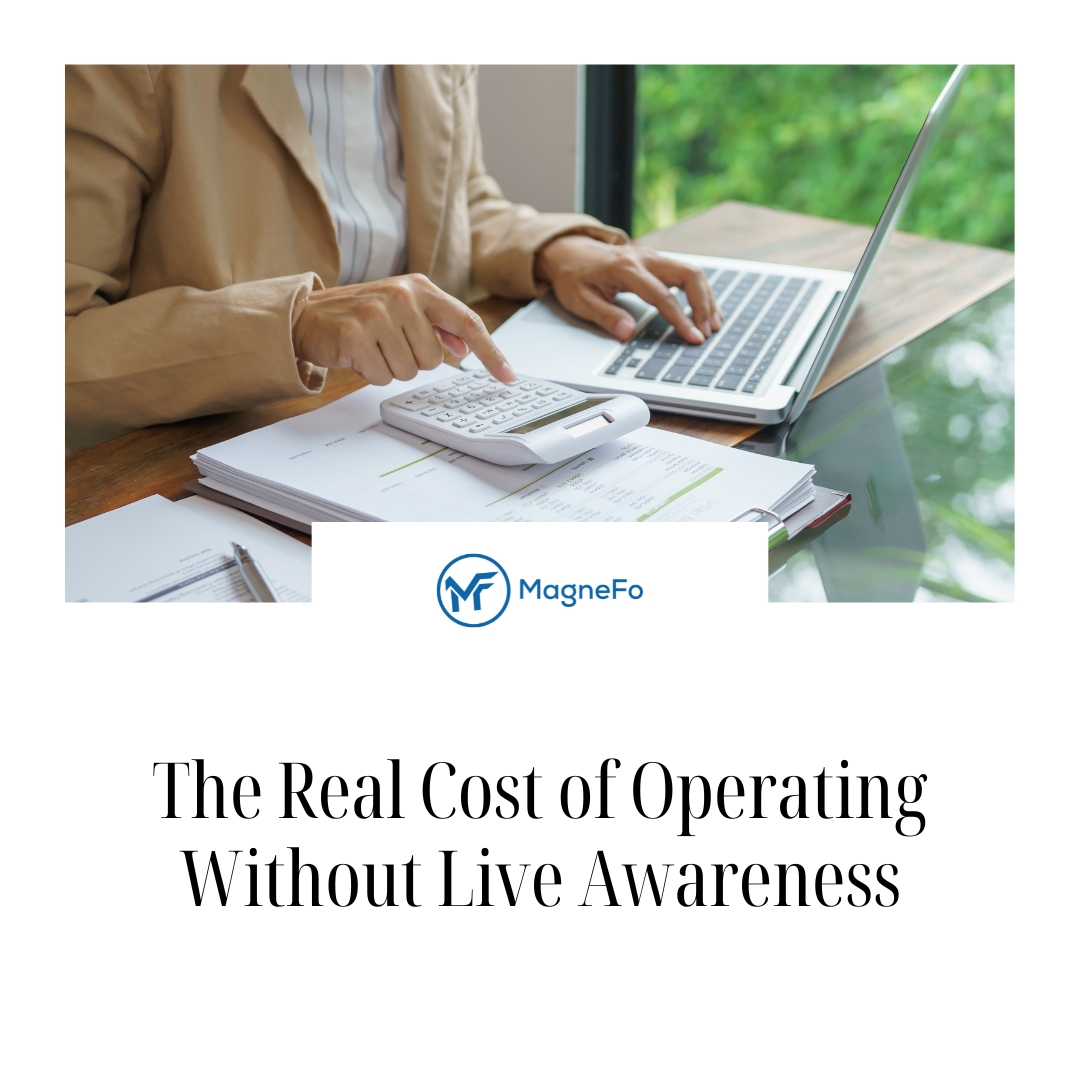 The Real Cost of Operating Without Live Awareness