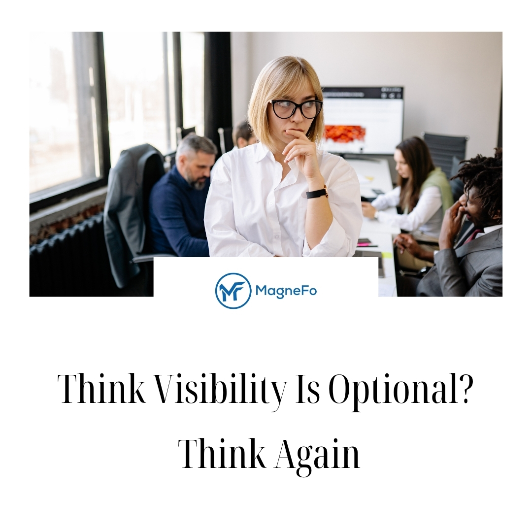 Think Visibility Is Optional? Think Again