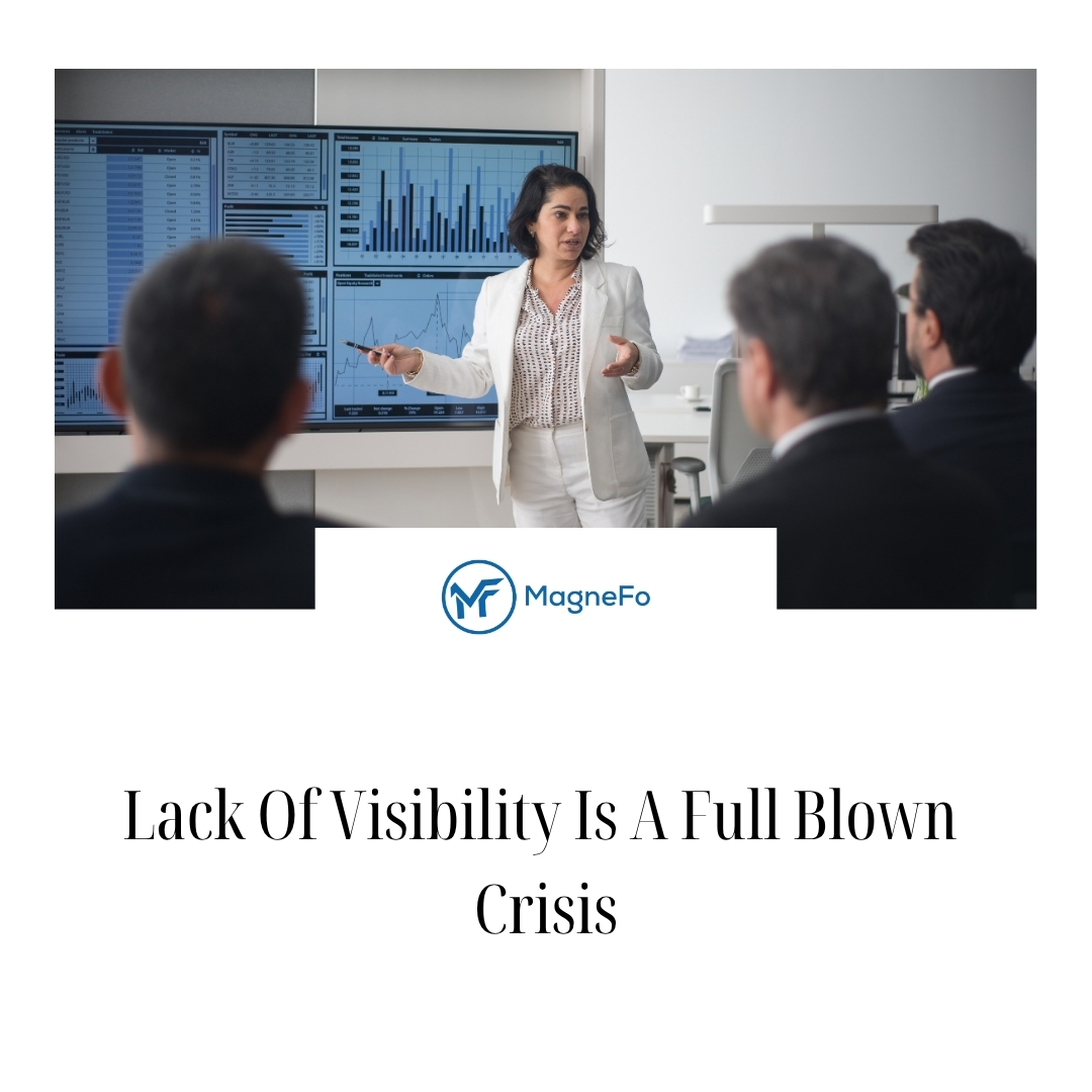 Lack Of Visibility Is A Full Blown Crisis