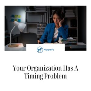 Your Organization Has A Timing Problem