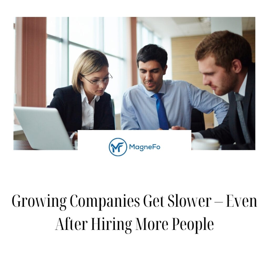 Growing Companies Get Slower – Even After Hiring More People